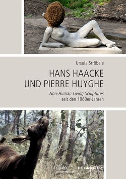Hans Haacke und Pierre Huyghe von Ströbele,  Ursula