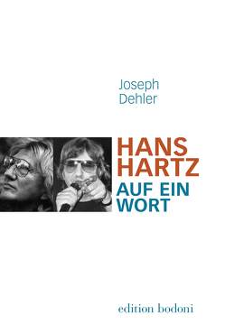 Hans Hartz – Auf ein Wort von Dehler,  Joseph, Johne,  Marc