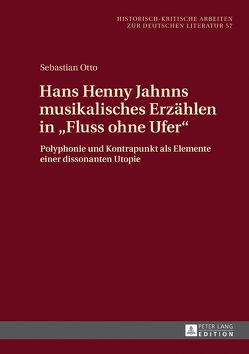 Hans Henny Jahnns musikalisches Erzählen in «Fluss ohne Ufer» von Otto,  Sebastian