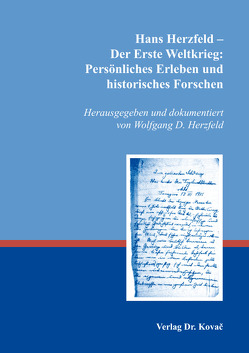 Hans Herzfeld – Der Erste Weltkrieg: Persönliches Erleben und historisches Forschen von Herzfeld,  Wolfgang D.