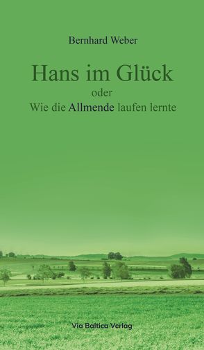 Hans im Glück oder Wie die Allmende laufen lernte von Weber,  Bernhard