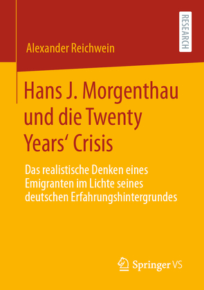 Hans J. Morgenthau und die Twenty Years‘ Crisis von Reichwein,  Alexander