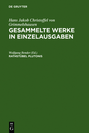 Hans Jakob Christoffel von Grimmelshausen: Gesammelte Werke in Einzelausgaben / Rathstübel Plutonis von Bender,  Wolfgang