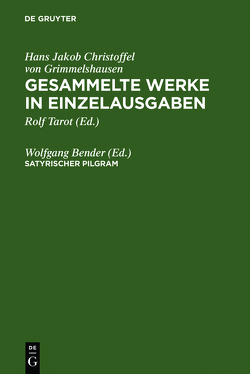Hans Jakob Christoffel von Grimmelshausen: Gesammelte Werke in Einzelausgaben / Satyrischer Pilgram von Bender,  Wolfgang