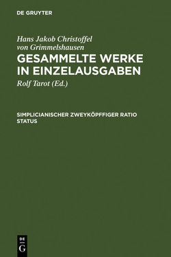Hans Jakob Christoffel von Grimmelshausen: Gesammelte Werke in Einzelausgaben / Simplicianischer Zweyköpffiger Ratio Status von Tarot,  Rolf