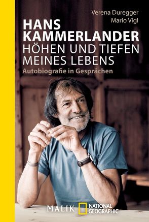 Hans Kammerlander – Höhen und Tiefen meines Lebens von Duregger,  Verena, Kammerlander,  Hans, Vigl,  Mario