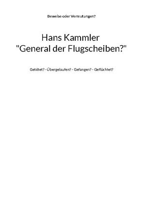 Hans Kammler „General der Flugscheiben?“ von Mühlhäuser,  Alfred H