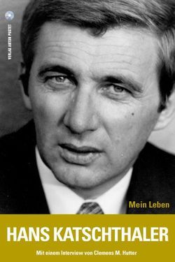 Hans Katschthaler – Mein Leben von Hutter,  Clemens M, Katschthaler,  Hans