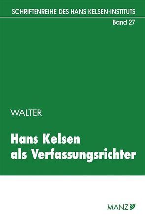 Hans Kelsen als Verfassungs richter von Walter,  Robert