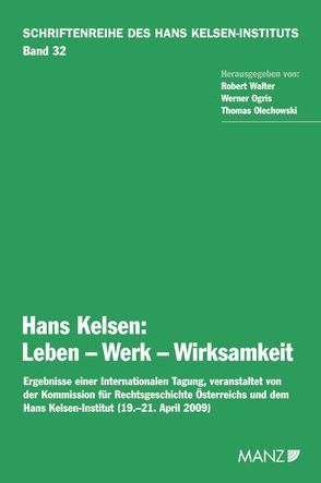 Hans Kelsen: Leben – Werk – Wirksamkeit von Ogris,  Werner, Olechowski,  Thomas, Walter,  Robert