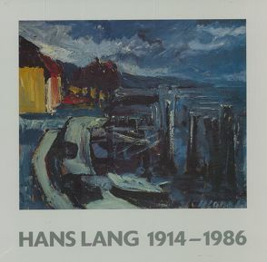 Hans Lang 1914-1986 von Fischer,  Willi, Lipps-Kant,  Barbara, Neumann,  Peter