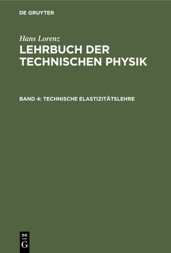 Hans Lorenz: Lehrbuch der Technischen Physik / Technische Elastizitätslehre von Lorenz,  Hans