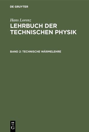 Hans Lorenz: Lehrbuch der Technischen Physik / Technische Wärmelehre von Lorenz,  Hans