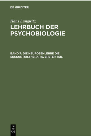 Hans Lungwitz: Lehrbuch der Psychobiologie. Die Psychobiologie der Krankheit / Die Neurosenlehre die Erkenntnistherapie, Erster Teil von Lungwitz,  Hans