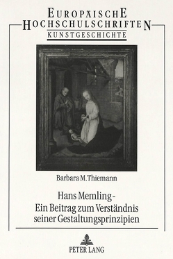 Hans Memling – Ein Beitrag zum Verständnis seiner Gestaltungsprinzipien von Thiemann,  Barbara M.