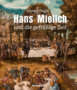 Hans Mielich und die gefräßige Zeit von Dagit,  Gerald