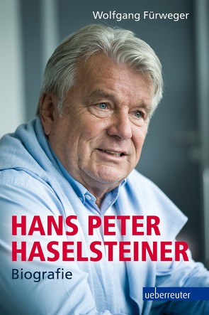 Hans Peter Haselsteiner – Biografie von Fürweger,  Wolfgang