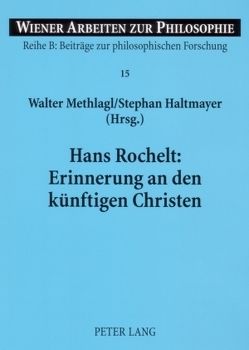 Hans Rochelt: Erinnerung an den künftigen Christen von Haltmayer,  Stephan, Methlagl,  Walter