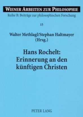 Hans Rochelt: Erinnerung an den künftigen Christen von Haltmayer,  Stephan, Methlagl,  Walter