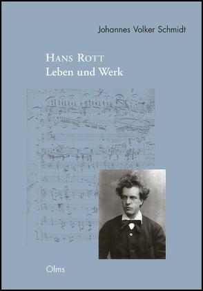 Hans Rott – Leben und Werk von Schmidt,  Johannes V