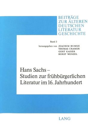 Hans Sachs – Studien zur frühbürgerlichen Literatur im 16. Jahrhundert von Cramer,  Thomas, Kartschoke,  Erika