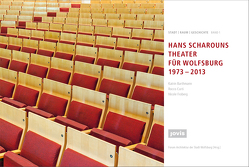 HANS SCHAROUNS THEATER FÜR WOLFSBURG 1973 – 2013 von Forum Architektur der Stadt Wolfsburg
