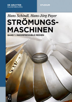 Hans Schindl; Hans-Jörg Payer: Strömungsmaschinen / Inkompressible Medien von Payer,  Hans-Jörg, Schindl,  Hans
