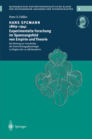 Hans Spemann 1869–1941 Experimentelle Forschung im Spannungsfeld von Empirie und Theorie von Fäßler,  Peter E.