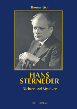 Hans Sterneder – Dichter und Mystiker von Eich,  Thomas, Sterneder,  Hans