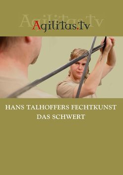 Hans Talhoffers Fechtkunst – Das Schwert von Bihler,  Elmar, Fortner,  Sandra, Schulze,  André