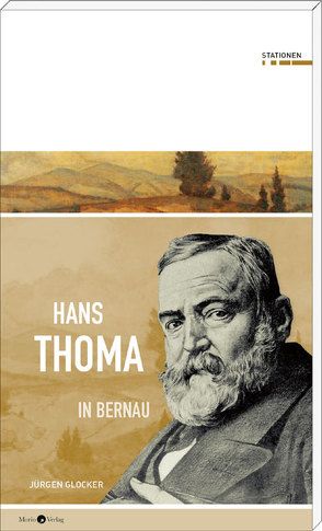 Hans Thoma in Bernau von Glocker,  Jürgen