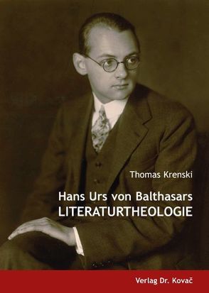 Hans Urs von Balthasars Literaturtheologie von Krenski,  Thomas