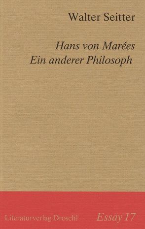 Hans von Marées. Ein anderer Philosoph von Seitter,  Walter