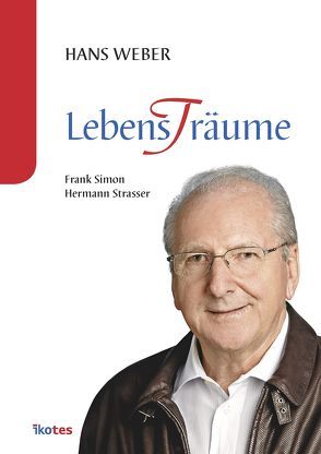Hans Weber – Lebens(t)räume von Simon,  Frank, Strasser,  Hermann