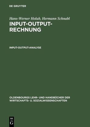 Hans-Werner Holub; Hermann Schnabl: Input-Output-Rechnung / Input-Output-Analyse von Holub,  Hans-Werner, Schnabl,  Hermann
