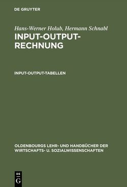 Hans-Werner Holub; Hermann Schnabl: Input-Output-Rechnung / Input-Output-Rechnung: Input-Output-Tabellen von Holub,  Hans-Werner, Schnabl,  Hermann
