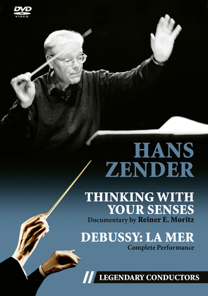 Hans Zender – Thinking with Your Senses (Legendary Conductors) von Debussy,  Claude, Moritz,  Reiner E, Zender,  Hans