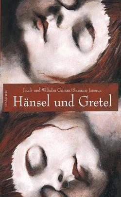 Hänsel und Gretel von Grimm,  Jacob, Grimm,  Wilhelm, Janssen,  Susanne