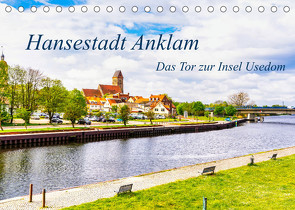 Hansestadt Anklam. Das Tor zur Insel Usedom (Tischkalender 2022 DIN A5 quer) von Rogalski,  Solveig