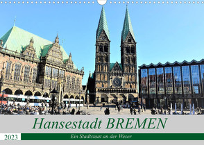 Hansestadt Bremen – Ein Stadtstaat an der Weser (Wandkalender 2023 DIN A3 quer) von Klünder,  Günther