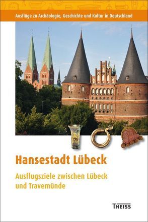 Hansestadt Lübeck von Archäologie und Denkmalpflege Hansestadt Lübeck, Nordwestdeutscher Verband für Altertumsforschung e.V.