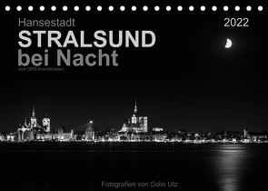 Hansestadt Stralsund bei Nacht (mit GPS-Koordinaten) (Tischkalender 2022 DIN A5 quer) von Utz,  Colin