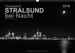 Hansestadt Stralsund bei Nacht (mit GPS-Koordinaten) (Wandkalender 2018 DIN A3 quer) von Utz,  Colin