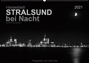Hansestadt Stralsund bei Nacht (mit GPS-Koordinaten) (Wandkalender 2021 DIN A2 quer) von Utz,  Colin