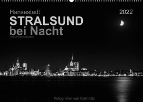 Hansestadt Stralsund bei Nacht (mit GPS-Koordinaten) (Wandkalender 2022 DIN A2 quer) von Utz,  Colin