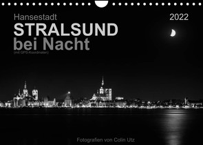 Hansestadt Stralsund bei Nacht (mit GPS-Koordinaten) (Wandkalender 2022 DIN A4 quer) von Utz,  Colin