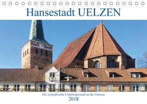 Hansestadt Uelzen – Die sympathische Ulenköperstadt an der Ilmenau (Tischkalender 2018 DIN A5 quer) von Robert,  Boris
