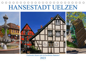 Hansestadt Uelzen. Fachwerk, Kunst und ein berühmter Bahnhof (Tischkalender 2023 DIN A5 quer) von M. Laube,  Lucy