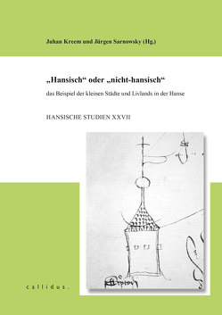 „Hansisch“ oder „nicht-hansisch“ von Kreem,  Juhan, Sarnowsky,  Jürgen