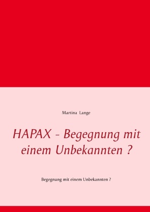 HAPAX – Begegnung mit einem Unbekannten ? von Lange,  Martina